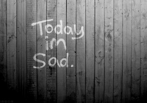 Today I'm sad
